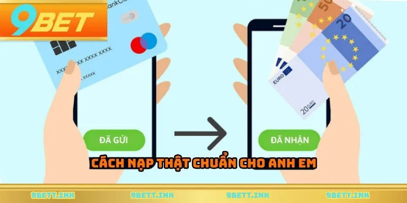 Cách nạp thật chuẩn cho anh em