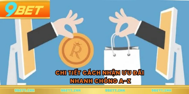 Chi tiết cách nhận ưu đãi nhanh chóng A-Z