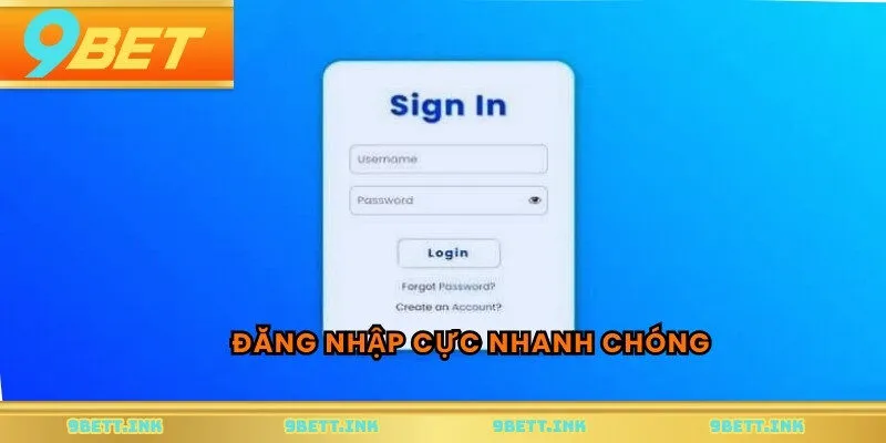 Đăng nhập cực nhanh chóng