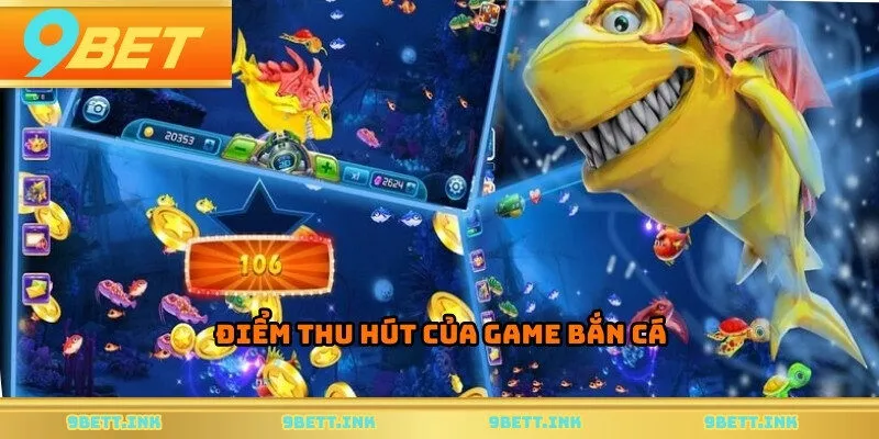 Điểm thu hút của game bắn cá