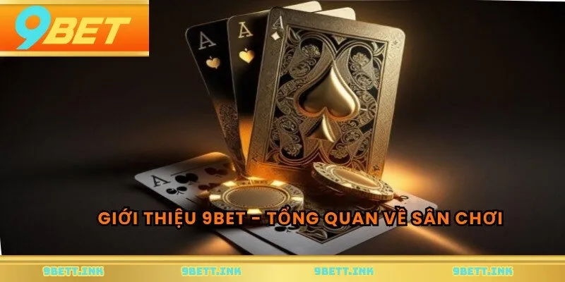 Giới thiệu 9BET - Tổng quan về sân chơi