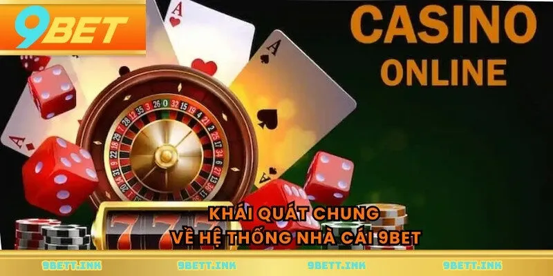 Khái quát chung về hệ thống nhà cái 9BET