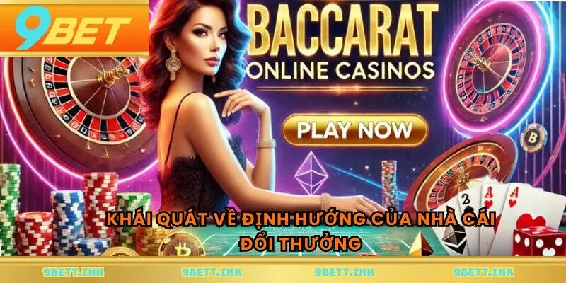 Khái quát về định hướng của nhà cái đổi thưởng