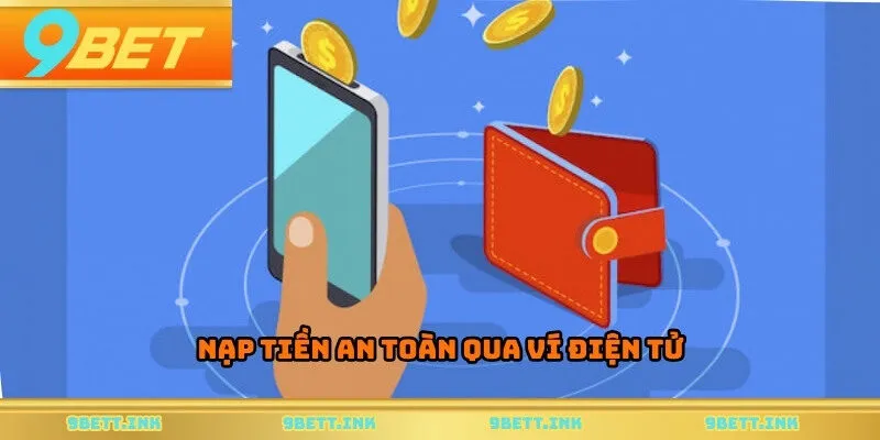 Nạp tiền an toàn qua ví điện tử