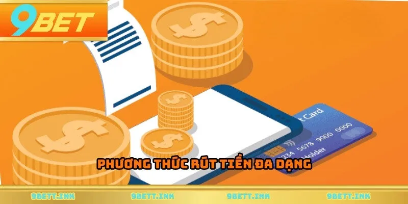 Phương thức rút tiền đa dạng