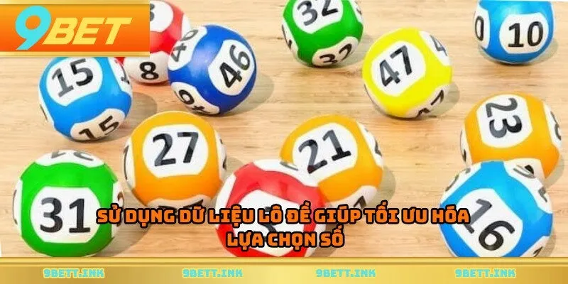 Sử dụng dữ liệu lô đề giúp tối ưu hóa lựa chọn số