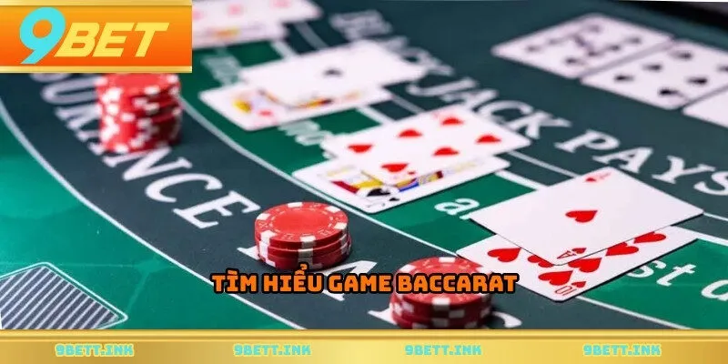 Tìm hiểu game baccarat