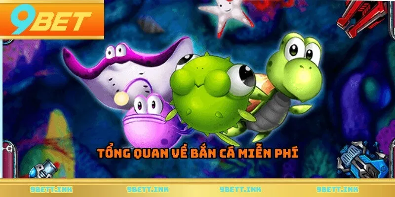Tổng quan về bắn cá miễn phí