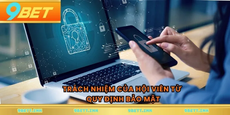 Trách nhiệm của hội viên từ quy định bảo mật